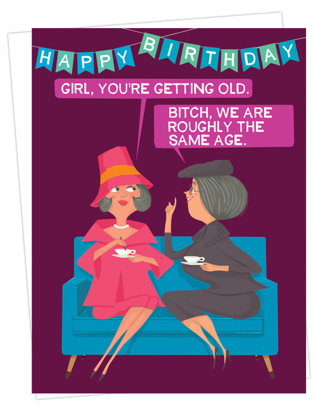 You're Getting Old Birthday - Greeting Card
