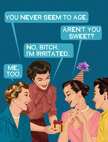 Never Seem To Age Birthday - Greeting Card