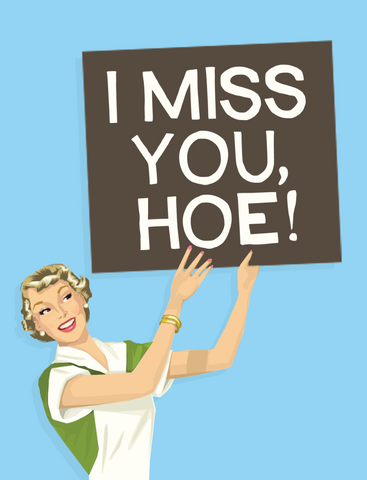 I Miss You, Hoe! - Friendship Card