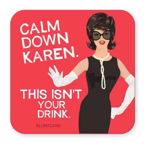 Coaster- Calm Down Karen