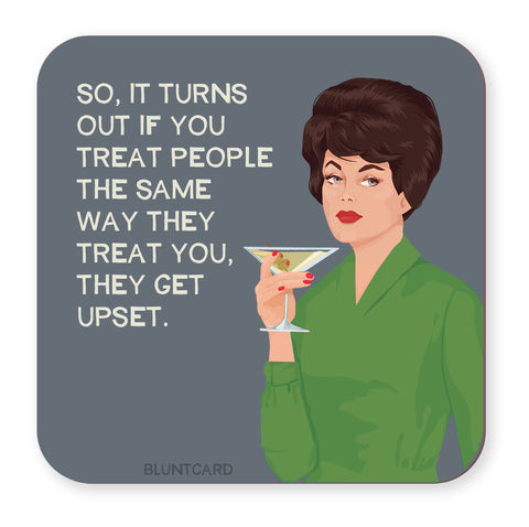 Coaster- Treat People