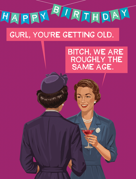 You're Getting Old Birthday - Greeting Card