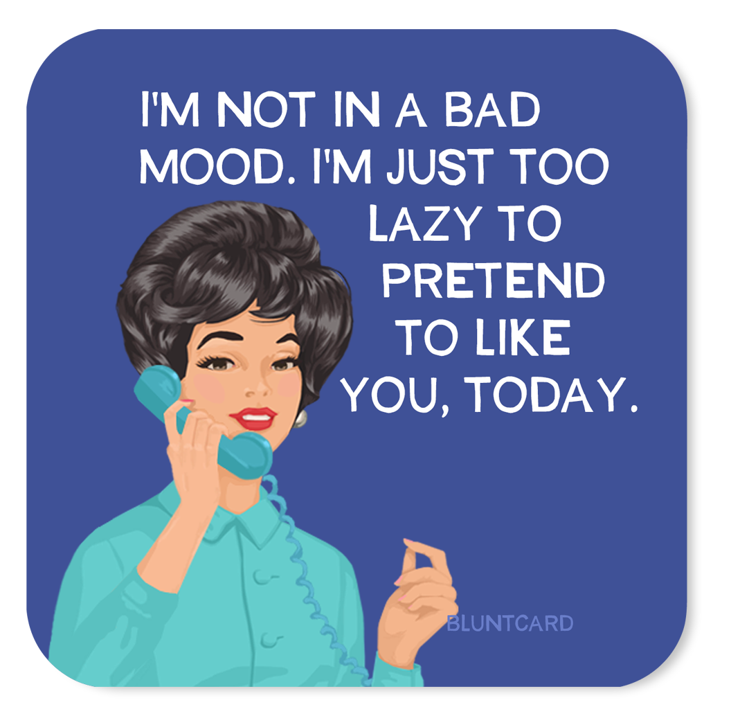 Coaster - Bad Mood