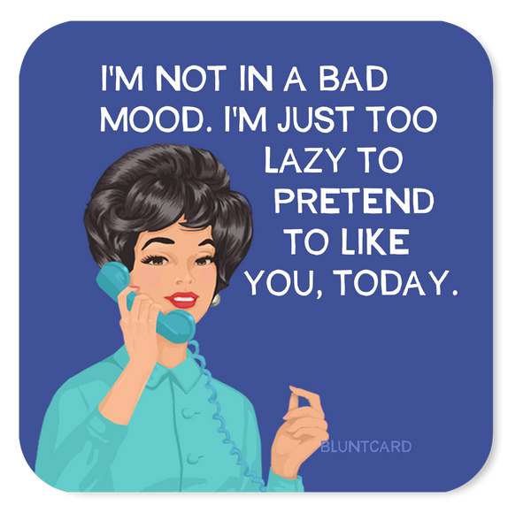 Coaster - Bad Mood