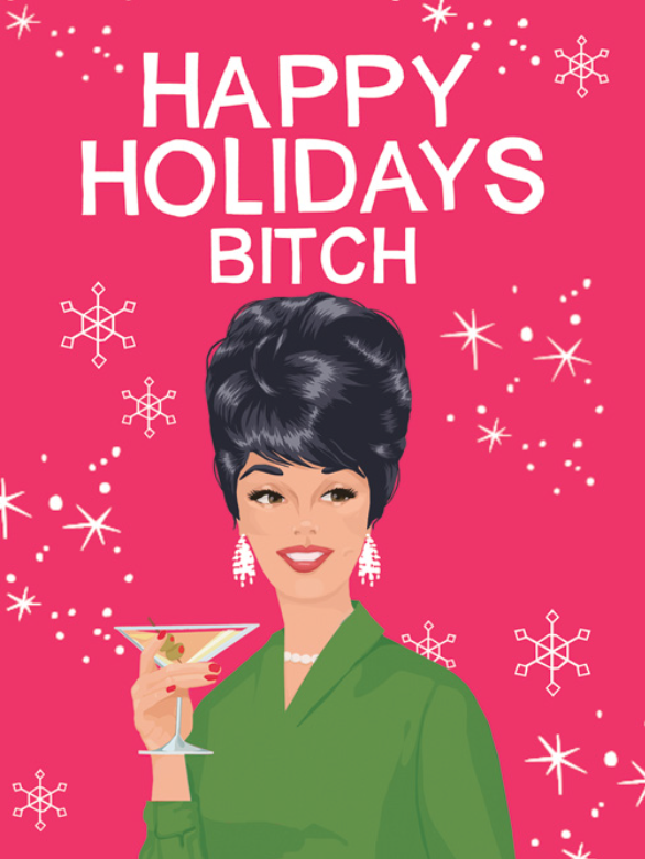 Happy Holidays Bitch