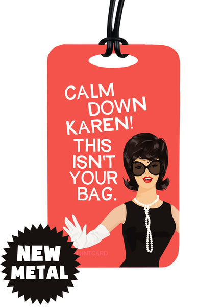 Aluminum Bag Tag - Calm Down Karen