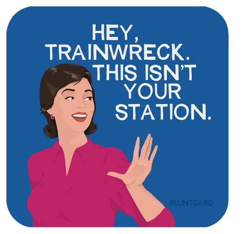 Coaster- Hey Trainwreck!